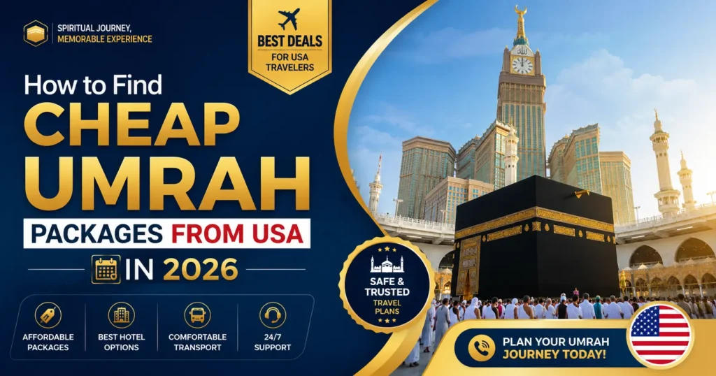 How to Find Cheap Umrah Packages From USA in 2026 - Hajj and Umrah Experts